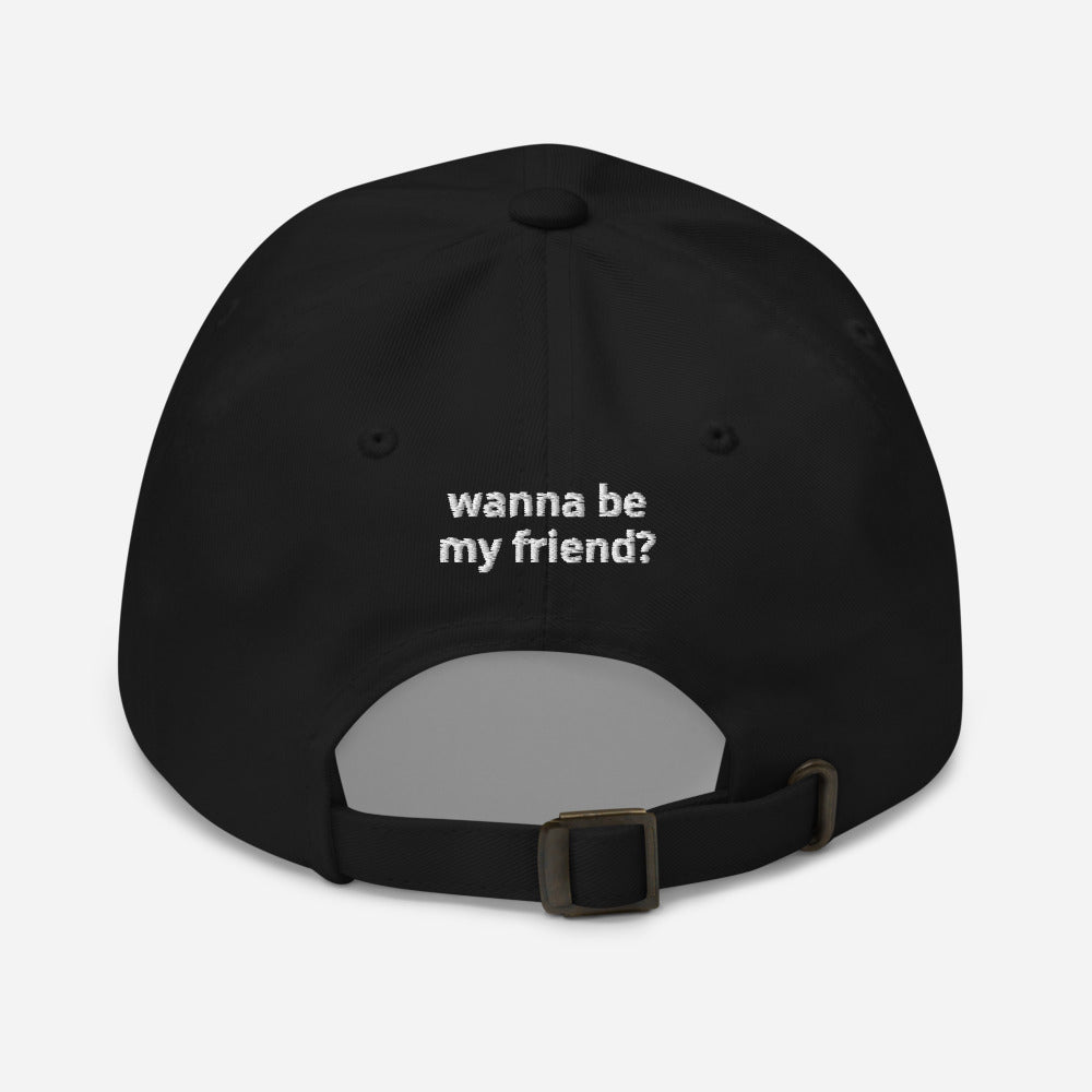 Iconic “WANNA BE MY FRIEND?” Hat - Front & Back Text